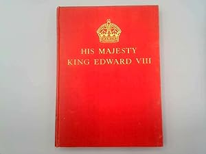 Seller image for His Majesty Kind Edward VIII - The Life of our King in Picture and Story Produced to Commemorate His Accession to the Throne for sale by Goldstone Rare Books