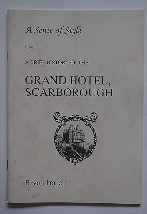 A Sense of Style Being a brief history of the Grand Hotel, Scarborough