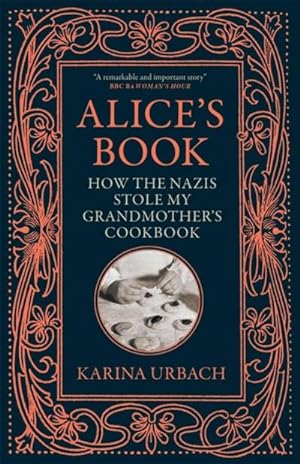 Bild des Verkufers fr Alice's Book : How the Nazis Stole My Grandmother's Cookbook zum Verkauf von Smartbuy