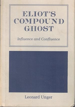 Bild des Verkufers fr Eliot's Compound Ghost: Influence and Confluence zum Verkauf von Kenneth Mallory Bookseller ABAA