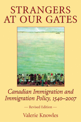 Seller image for Strangers at Our Gates: Canadian Immigration and Immigration Policy, 1540-2006 (Paperback or Softback) for sale by BargainBookStores