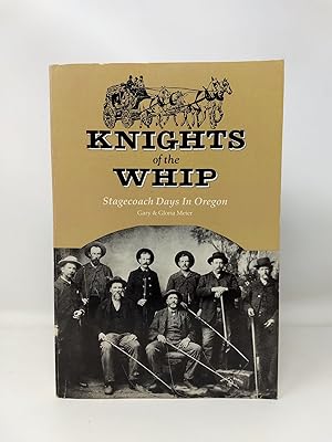 KNIGHTS OF THE WHIP : STAGECOACH DAYS IN OREGON [SIGNED COPY]