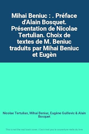 Seller image for Mihai Beniuc : . Prface d'Alain Bosquet. Prsentation de Nicolae Tertulian. Choix de textes de M. Beniuc traduits par Mihai Beniuc et Eugn for sale by Ammareal