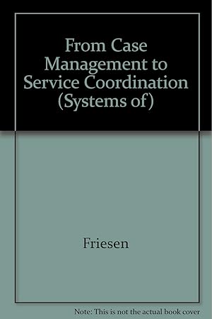 Imagen del vendedor de From Case Management to Service Coordination for Children With Emotional, Behavioral or Mental Disorders: Building on Family Strengths (Systems of) a la venta por Reliant Bookstore