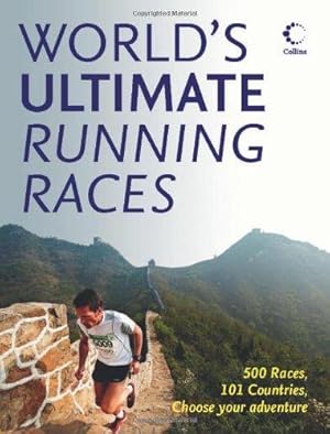 Imagen del vendedor de World's Ultimate Running Races: 500 races, 101 countries, Choose your adventure a la venta por WeBuyBooks