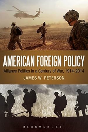 Imagen del vendedor de American Foreign Policy: Alliance Politics in a Century of War, 1914-2014 a la venta por WeBuyBooks