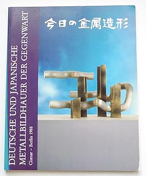 Deutsche Und Japanische Metallbildhauer Der Gegenwart, Katalog Der Ausstellung Bearbeitet Von Her...