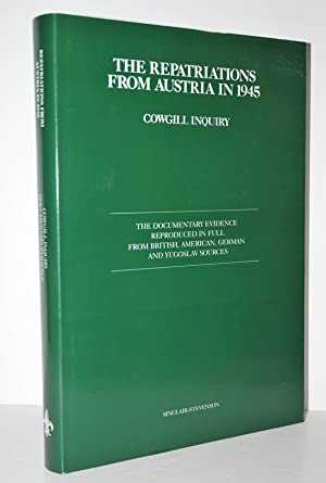 Seller image for The Repatriations from Austria in 1945 : Cowgill Inquiry : the documentary evidence reproduced in full from British, American, German and Yugoslav Sources for sale by Joseph Burridge Books