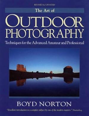 Seller image for The Art of Outdoor Photography: Techniques for the Advanced Amateur and Professional for sale by WeBuyBooks
