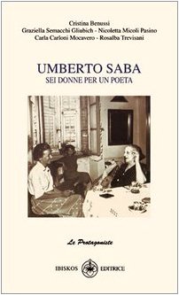 Umberto Saba. Sei donne per un poeta