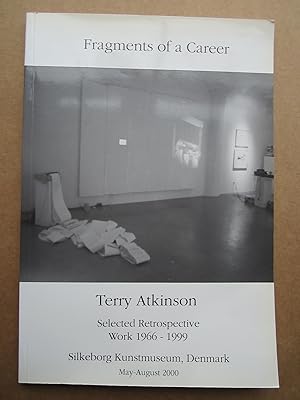Seller image for Fragments of a Career, Terry Atkinson, Selected Retrospective Work 1966 ? 1999 for sale by K Books Ltd ABA ILAB