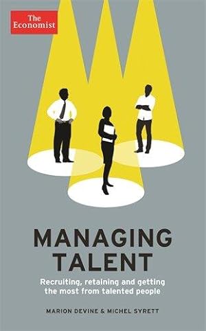 Bild des Verkufers fr The Economist: Managing Talent: Recruiting, retaining and getting the most from talented people zum Verkauf von WeBuyBooks