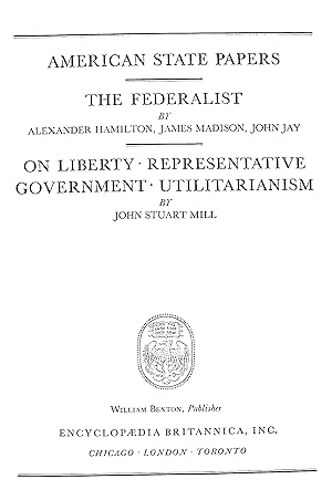 Bild des Verkufers fr American State Papers The Federalist On Liberty Representative Government, Utilitarianism Great Books of the Western World Vol.43 zum Verkauf von WeBuyBooks