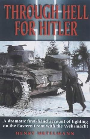 Bild des Verkufers fr Through Hell for Hitler: The Dramatic First-hand Account of Fighting on the Eastern Front with the Wehrmacht in World War II zum Verkauf von WeBuyBooks