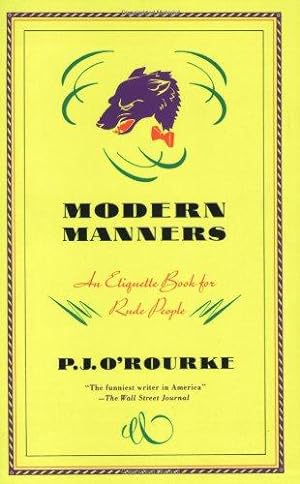 Image du vendeur pour Modern Manners: An Etiquette Book for Rude People (O'Rourke, P. J.) mis en vente par WeBuyBooks