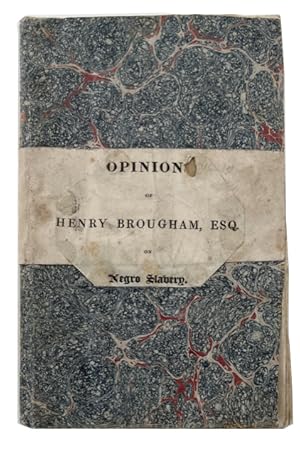 Opinions of Henry Brougham, Esq. on Negro Slavery: With Remarks