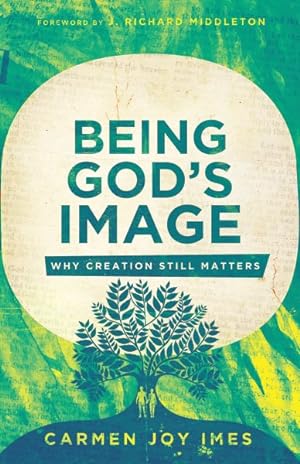Seller image for Being God's Image : Why Creation Still Matters for sale by GreatBookPricesUK