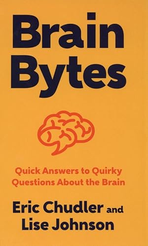 Imagen del vendedor de Brain Bytes: Quick Answers to Quirky Questions About the Brain a la venta por The Anthropologists Closet