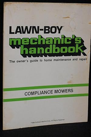 Lawn-Boy Mechanic's Handbook: The Owner's Guide to Home Maintenance and Repair: Compliance Mowers