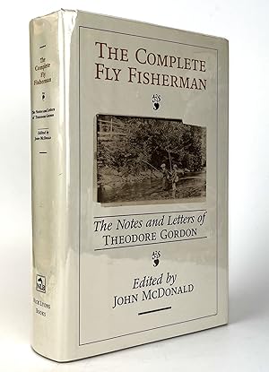 The Complete Fly Fisherman: The Notes and Letters of Theodore Gordon