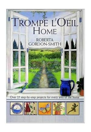 Seller image for The Trompe l'Oeil for the Home: Over 25 Step-by-step Projects for Every Area of the Home for sale by WeBuyBooks