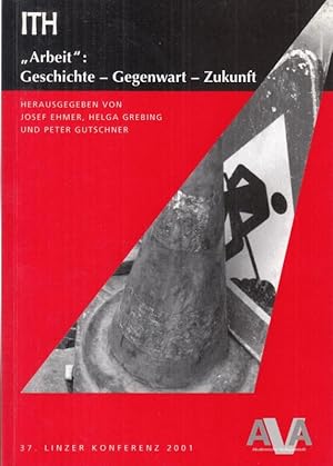 Bild des Verkufers fr ITH - Tagungsberichte 36 - 'Arbeit': Geschichte - Gegenwart - Zukunft ( herausgegeben von der 37. Linzer Konferenz der Internationalen Tagung der HistorikerInnen der Arbeiter- und anderer sozialer Bewegungen ITH, 2001 ). zum Verkauf von Antiquariat Carl Wegner