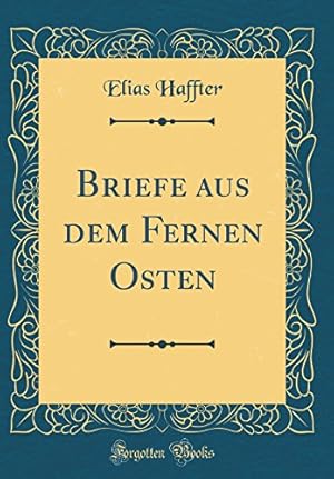 Bild des Verkufers fr Briefe aus dem Fernen Osten (Classic Reprint) zum Verkauf von WeBuyBooks