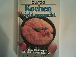 Bild des Verkufers fr Burda- Kochen leicht gemacht. ber 100 Rezepte. Schritt fr Schritt fotografiert zum Verkauf von ANTIQUARIAT FRDEBUCH Inh.Michael Simon