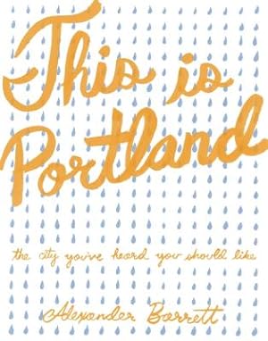 Immagine del venditore per This Is Portland: The City You've Heard You Should Like (Paperback or Softback) venduto da BargainBookStores