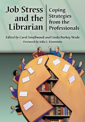 Bild des Verkufers fr Job Stress and the Librarian: Coping Strategies from the Professionals zum Verkauf von WeBuyBooks