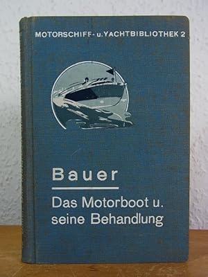 Bild des Verkufers fr Das Motorboot und seine Behandlung. Motorschiff- und Yachtbibliothek Band 2 zum Verkauf von Antiquariat Weber