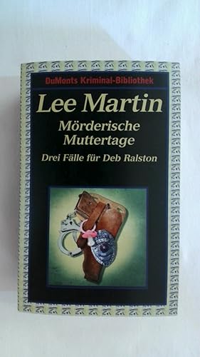 Seller image for MRDERISCHE MUTTERTAGE: DREI FLLE FR DEB RALSTON. DUMONT S KRIMINAL-BIBLIOTHEK. for sale by Buchmerlin