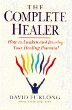 Immagine del venditore per The Complete Healer: How to Waken and Develop Your Healing Potential venduto da WeBuyBooks