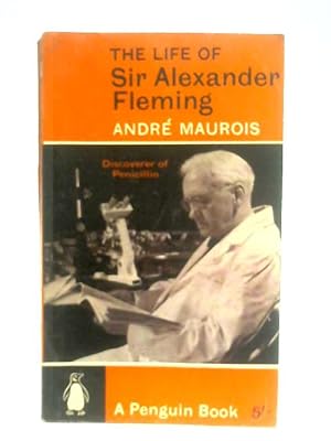 Bild des Verkufers fr The Life Of Sir Alexander Fleming: Discoverer Of Penicillin zum Verkauf von World of Rare Books