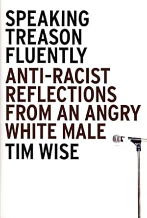 Seller image for Speaking Treason Fluently: Anti-Racist Reflections From an Angry White Male for sale by WeBuyBooks