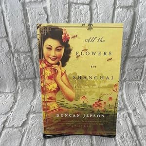 Seller image for All the Flowers in Shanghai for sale by For the Love of Used Books