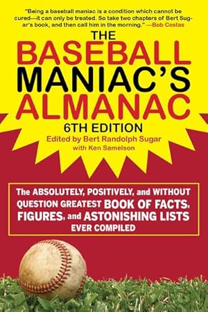 Bild des Verkufers fr The Baseball Maniac's Almanac: The Absolutely, Positively, and Without Question Greatest Book of Facts, Figures, and Astonishing Lists Ever Compiled zum Verkauf von AHA-BUCH GmbH