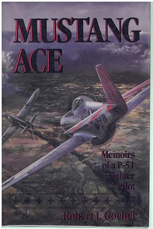 Immagine del venditore per MUSTANG ACE Memoirs of a P-51 Fighter Pilot venduto da Books on the Boulevard