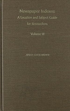Seller image for Newspaper Indexes: v. 3: A Location and Subject Guide for Researchers: Vol.3: 03 for sale by WeBuyBooks