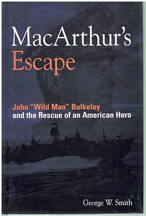 Seller image for MACARTHUR'S ESCAPE Wild Man Bulkeley and the Rescue of an American Hero for sale by Books on the Boulevard