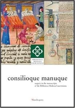 Bild des Verkufers fr Consilioque manuque. Surgery in the manuscripts of the Biblioteca Medicea Laurenziana. zum Verkauf von FIRENZELIBRI SRL