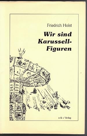 Image du vendeur pour Wir sind Karussell-Figuren. mis en vente par Kirjat Literatur- & Dienstleistungsgesellschaft mbH