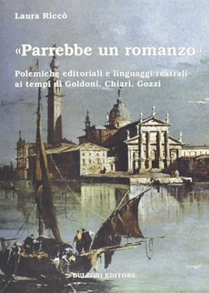 Bild des Verkufers fr Parrebbe un romanzo. Polemiche editoriali e linguaggi teatrali ai tempi di Goldoni, Chiari, Gozzi. zum Verkauf von FIRENZELIBRI SRL