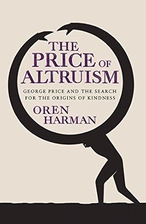 Seller image for The Price Of Altruism: George Price and the Search for the Origins of Kindness for sale by WeBuyBooks