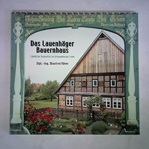 Das Lauenhäger Bauernhaus. Ländliche Baukultur im Schaumburger Land