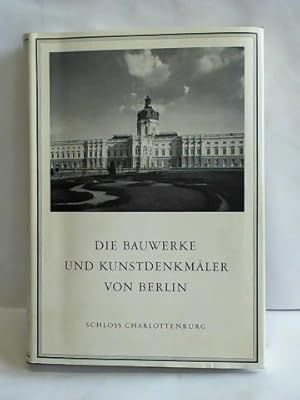 Die Bauwerke und Kunstdenkmäler von Berlin. Schloß Charlottenburg