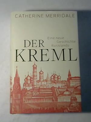 Bild des Verkufers fr Der Kreml. Eine neue Geschichte Russlands zum Verkauf von Celler Versandantiquariat