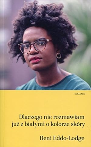 Seller image for Dlaczego nie rozmawiam juz z bialymi o kolorze skry for sale by WeBuyBooks