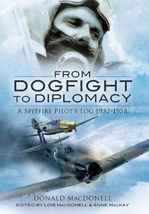 Seller image for From Dogfight to Diplomacy: A Spitfire Pilot's Log 1932-1958 for sale by WeBuyBooks