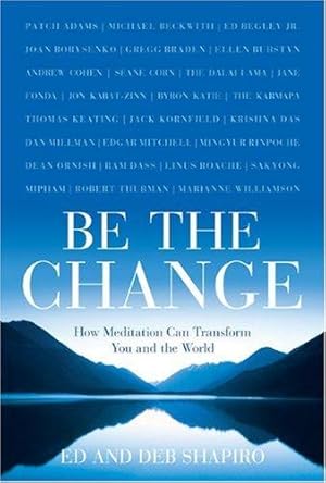 Bild des Verkufers fr Be the Change: How Meditation Can Transform You and the World zum Verkauf von WeBuyBooks